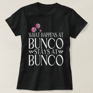 What Happens at Bunco Stays at Bunco Funny Bunco T-Shirt