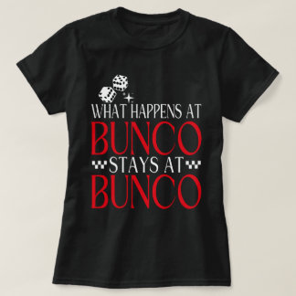 What Happens at Bunco Stays at Bunco Funny Bunco T-Shirt