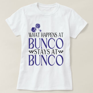What Happens at Bunco Stays at Bunco Funny Bunco T-Shirt