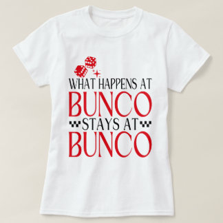What Happens at Bunco Stays at Bunco Funny Bunco T-Shirt