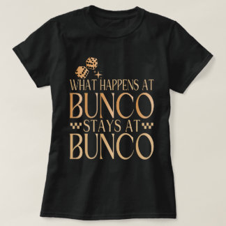 What Happens at Bunco Stays at Bunco Funny Bunco T-Shirt