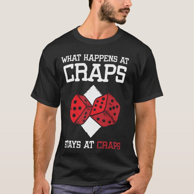 What Happens At Craps Stays At Craps Dice Game T-Shirt (Front)