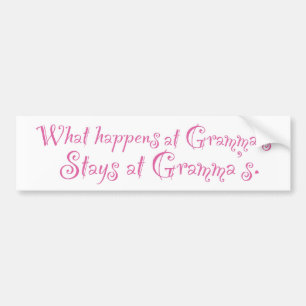 What happens at Gramma's... Bumper Sticker