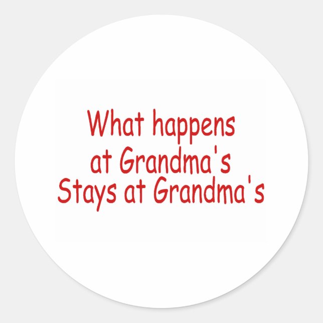 What Happens At Grandma's Stays At Grandma's Classic Round Sticker (Front)