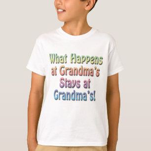 What Happens at Grandma's Stays at Grandma's Funny T-Shirt