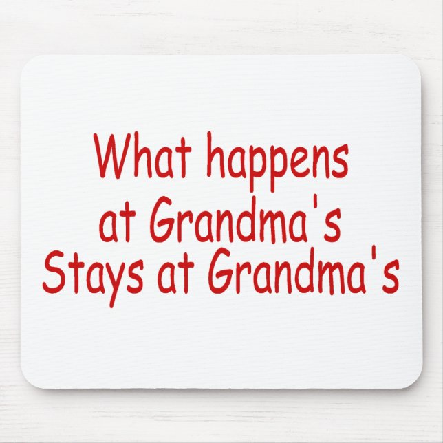 What Happens At Grandmas, Stays At Grandmas Mouse Mat (Front)