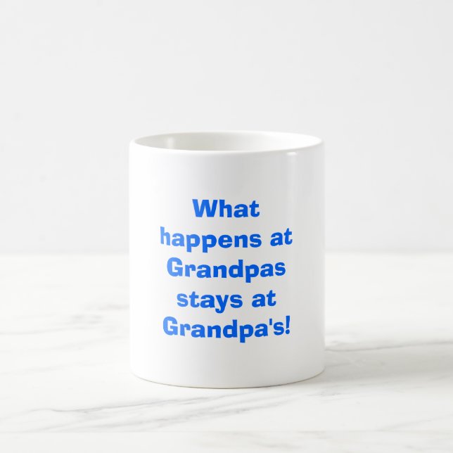 What happens at Grandpas stays at Grandpa's! Magic Mug (Center)