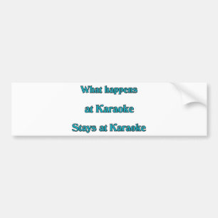 What Happens At Karaoke Bumper Sticker