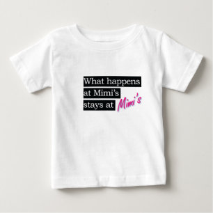 What happens at Mimi's house . . . Baby T-Shirt