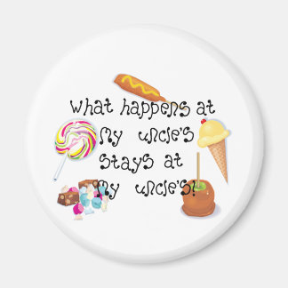 What Happens at My Uncle's STAYS at My Uncle& Magnet