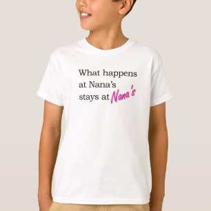 What happens at Nana's house . . . T-Shirt