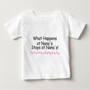 What Happens At Nanas Stays At Nanas Baby T-Shirt
