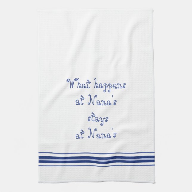 What Happens At Nana's Stays At Nana's Tea Towel (Vertical)