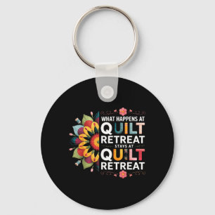 What Happens At Quilt Retreat Fabric Ss Sewing Key Ring