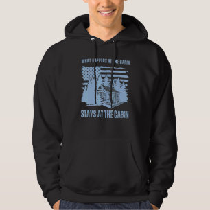 What Happens at the Cabin Stays at the Cabin C Hoodie