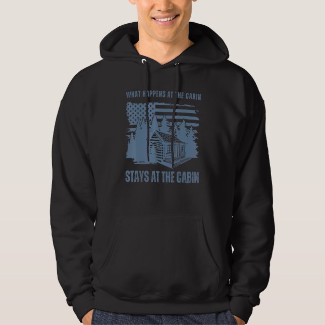 What Happens at the Cabin Stays at the Cabin   Cot Hoodie (Front)