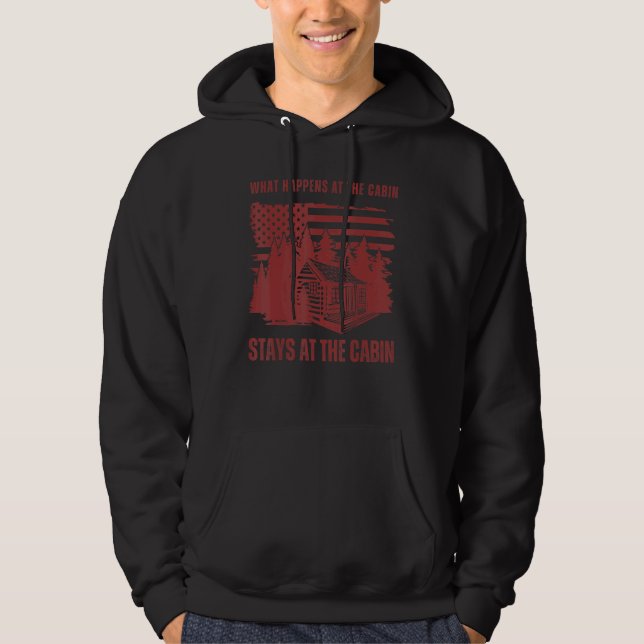 What Happens at the Cabin Stays at the Cabin   Cot Hoodie (Front)