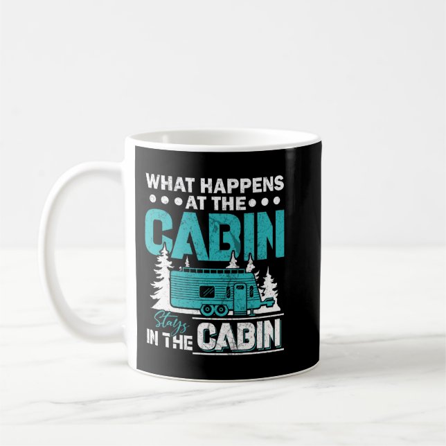 What Happens At The Cabin Stays In The Cabin  Coffee Mug (Left)