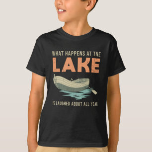 What Happens At The Lake Boat Sailing Boating Gift T-Shirt