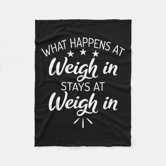What Happens At Weigh In Stays At Weigh In Funny S Fleece Blanket (Front)