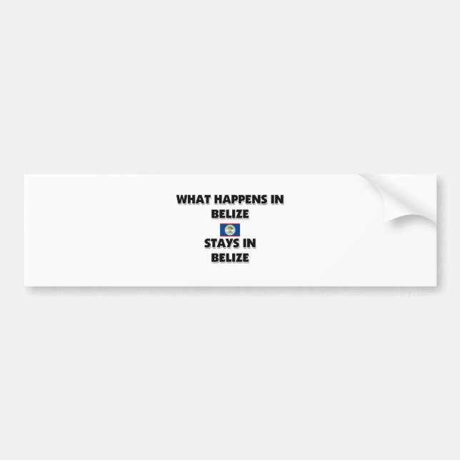 What Happens In BELIZE Stays There Bumper Sticker (Front)