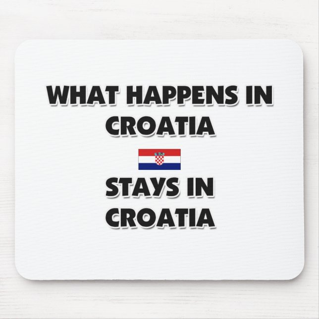 What Happens In CROATIA Stays There Mouse Mat (Front)