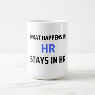 What Happens In HR Stays In HR 2 Coffee Mug