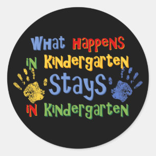 What Happens In Kindergarten Classic Round Sticker