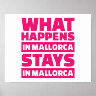 What happens in Mallorca stays in Mallorca Poster