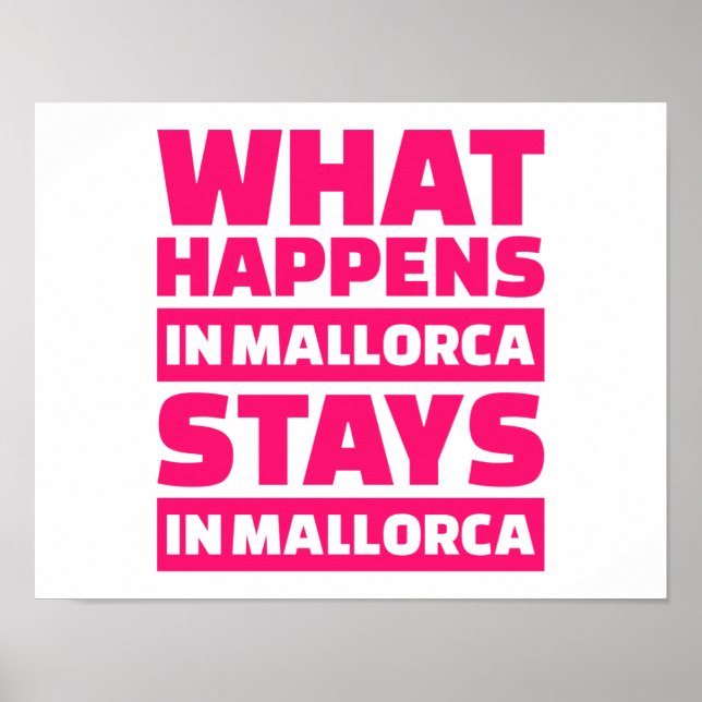 What happens in Mallorca stays in Mallorca Poster (Front)