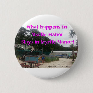 What happens in Myrtle Manor Stays in Myrtle Manor 6 Cm Round Badge