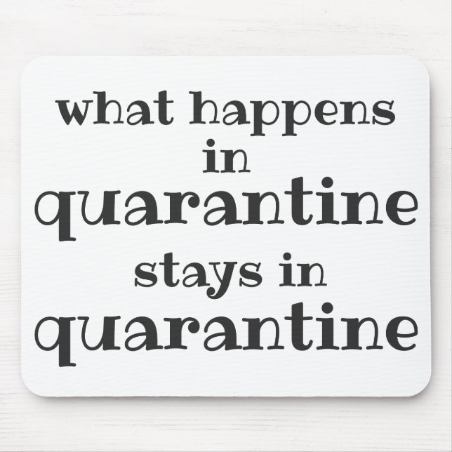 What happens in Quarantine... Funny Quote Mouse Mat (Front)
