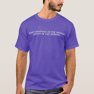 What Happens In The Garage Funny Hobby Plumber T-Shirt
