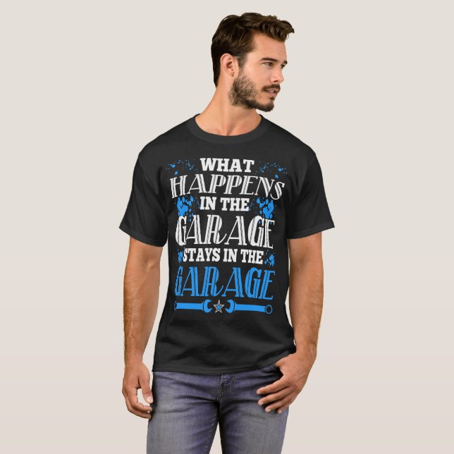 What Happens In The Garage Stays In Garage Tshirt (Front Full)