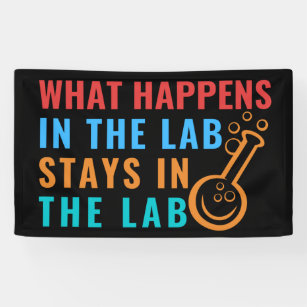 WHAT HAPPENS IN THE LAB STAYS IN THE LAB - LABLIFE BANNER