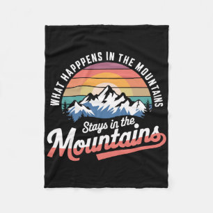 What Happens In The Mountains Stays In The Mountai Fleece Blanket
