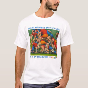 What Happens In The Ruck - Rugby T-Shirt
