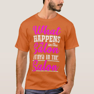 What Happens In The Salon Stays In The Salon Barbe T-Shirt
