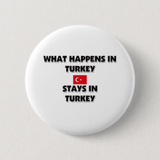 What Happens In TURKEY Stays There 6 Cm Round Badge