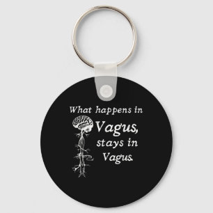 What Happens In Vagus Stays In Vagas Nervous Syste Key Ring