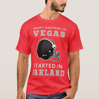 What Happens In Vegas Started In Oakland I T-Shirt