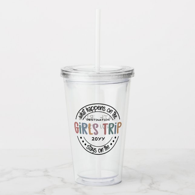What happens on Girls Trip Custom Girls Weekend Acrylic Tumbler (Front)