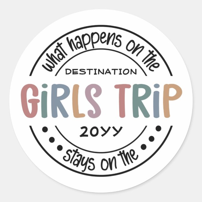 What happens on Girls Trip Custom Girls Weekend Classic Round Sticker (Front)