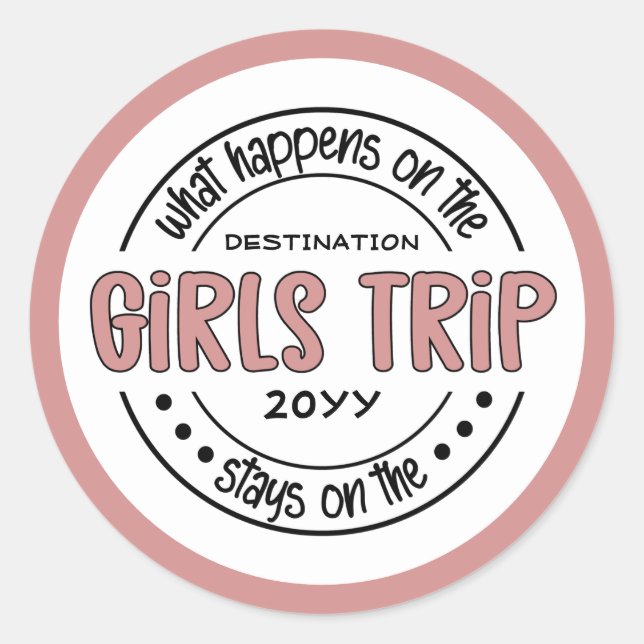 What happens on Girls Trip Custom Girls Weekend Classic Round Sticker (Front)