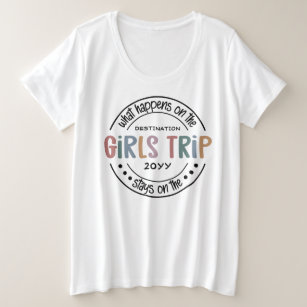 What happens on Girls Trip Custom Girls Weekend Plus Size T-Shirt