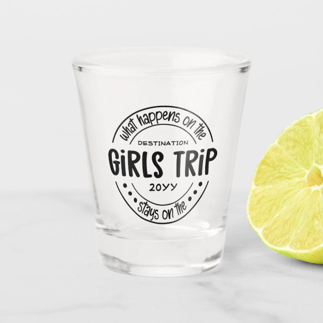 What happens on Girls Trip Custom Girls Weekend Shot Glass (Front)
