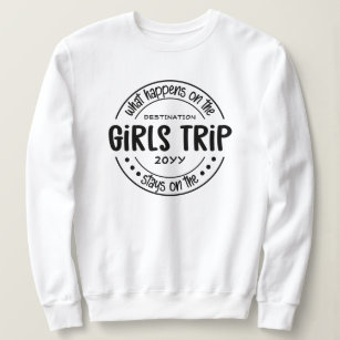 What happens on Girls Trip Custom Girls Weekend  Sweatshirt