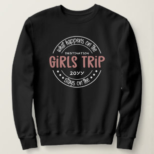 What happens on Girls Trip Custom Girls Weekend Sweatshirt