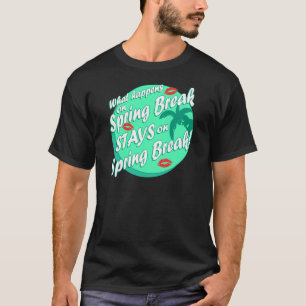 What happens on spring break T-Shirt