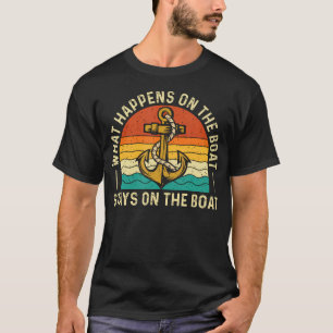 What Happens On The Boat Stays On The Boat - Boati T-Shirt